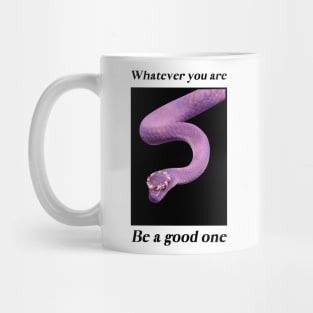 Whatever You Are Be A Good One Mug